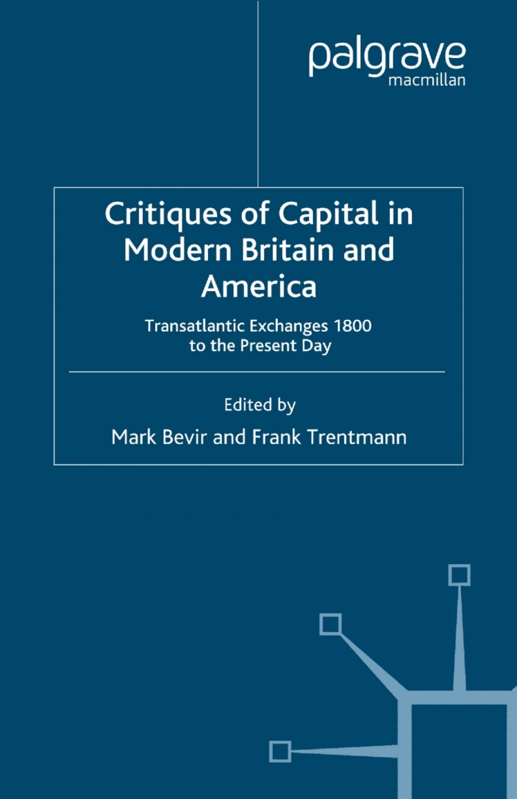 Critiques of Capital in Modern Britain and America Transatlantic Exchanges 1800 to the Present Day 1st Edition