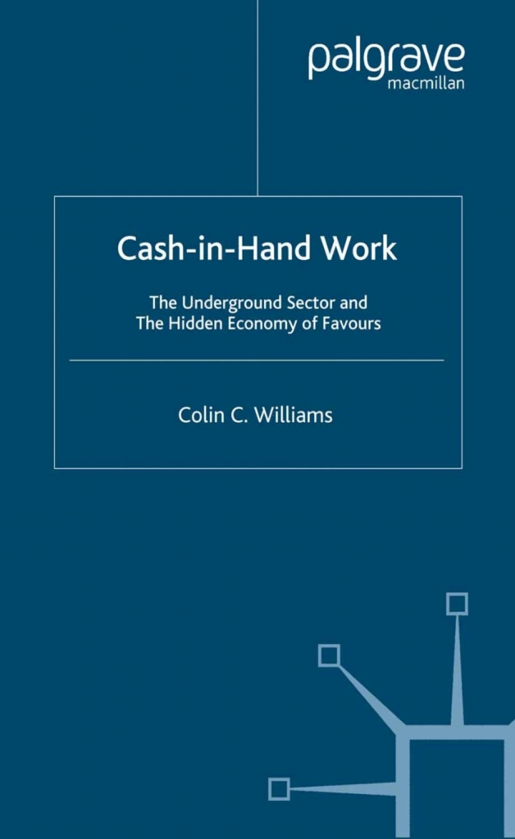 Cash-in-Hand Work The Underground Sector and the Hidden Economy of Favours 