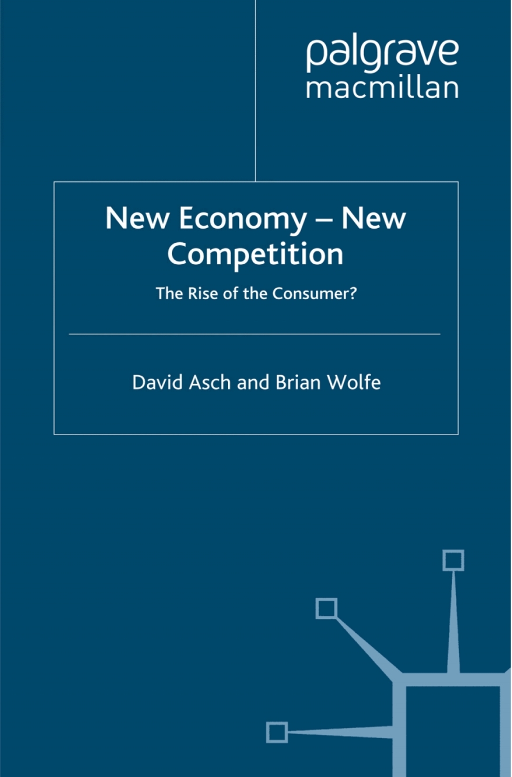 New Economy - New Competition The Rise of the Consumer? 