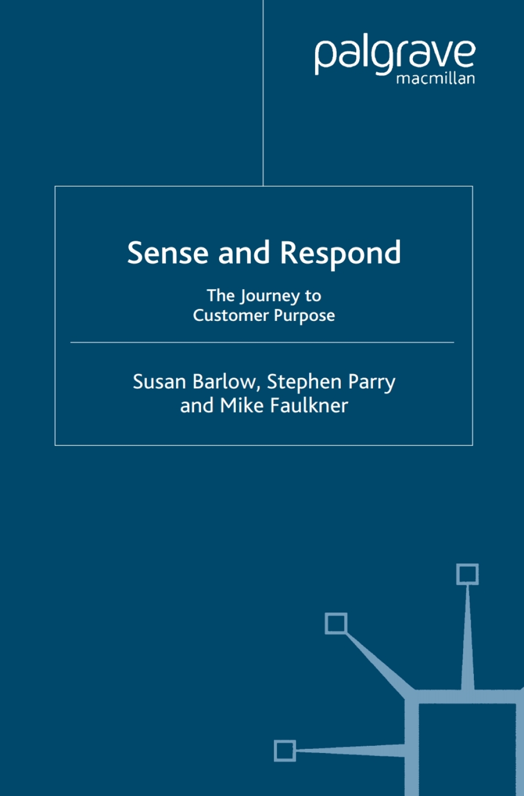 Sense and Respond The Journey to Customer Purpose 