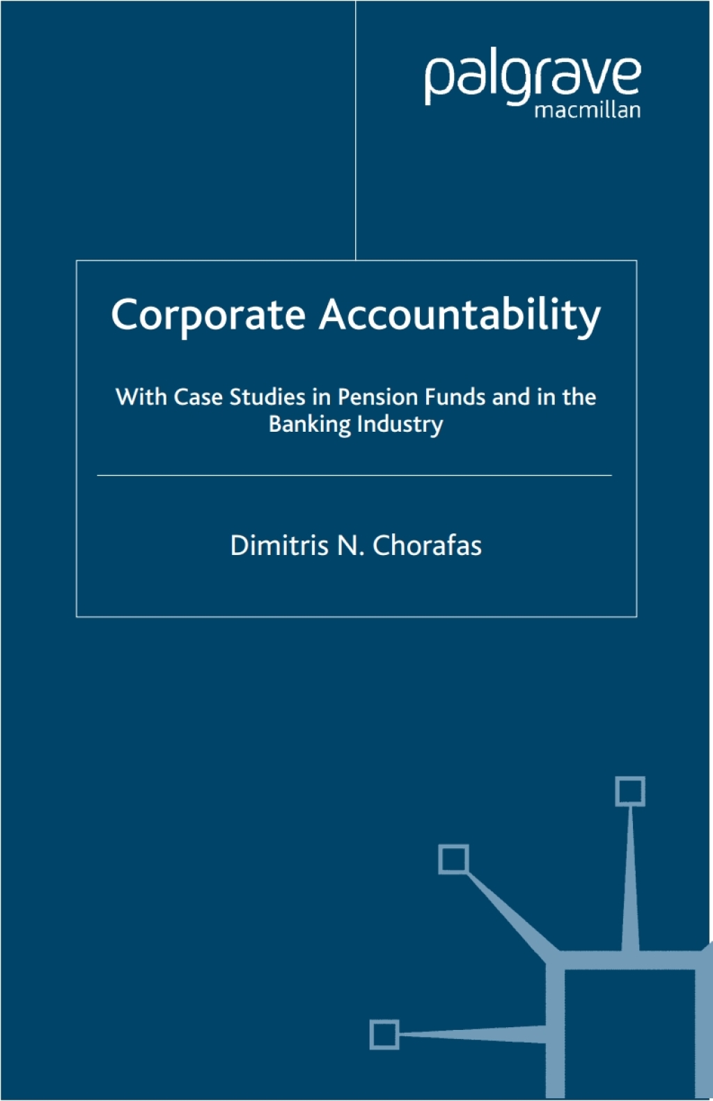 Corporate Accountability With Case Studies in Pension Funds and in the Banking Industry 