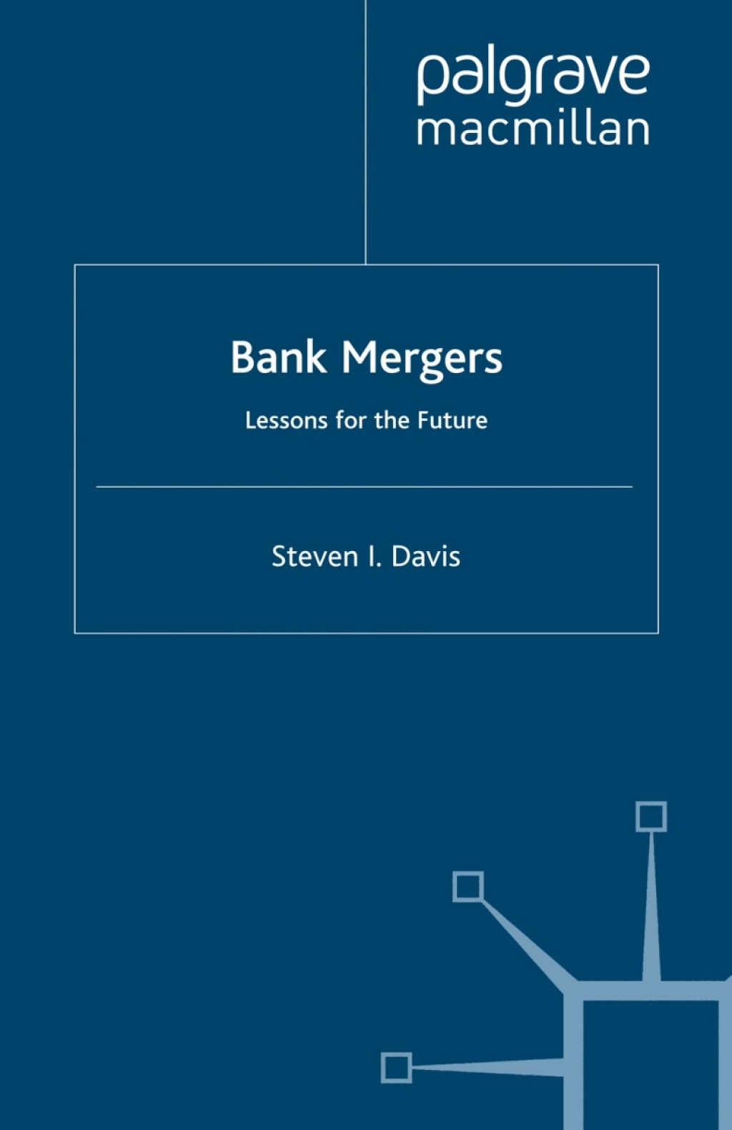 Bank Mergers Lessons for the Future 