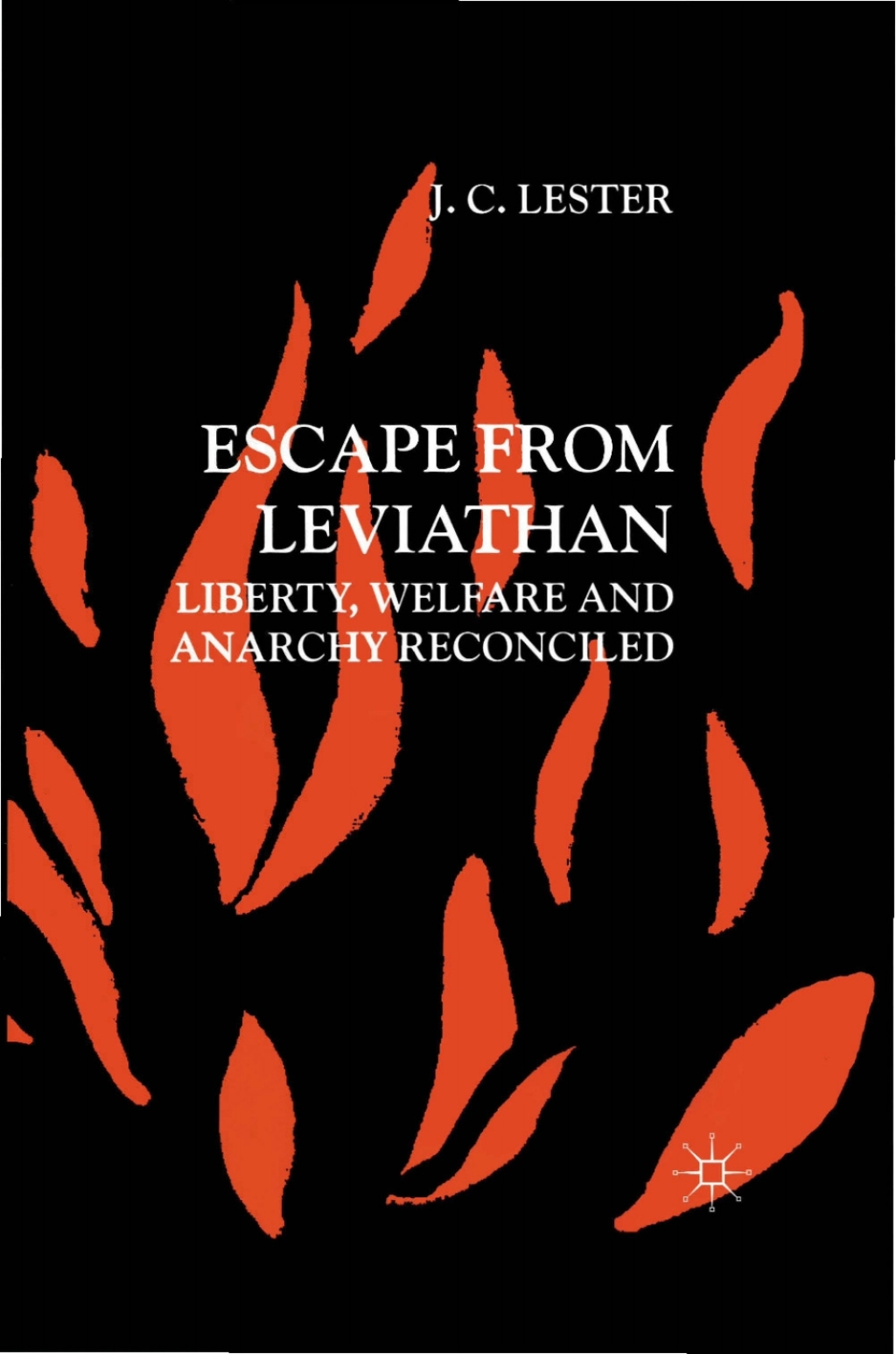 Escape from Leviathan Liberty, Welfare and Anarchy Reconciled 