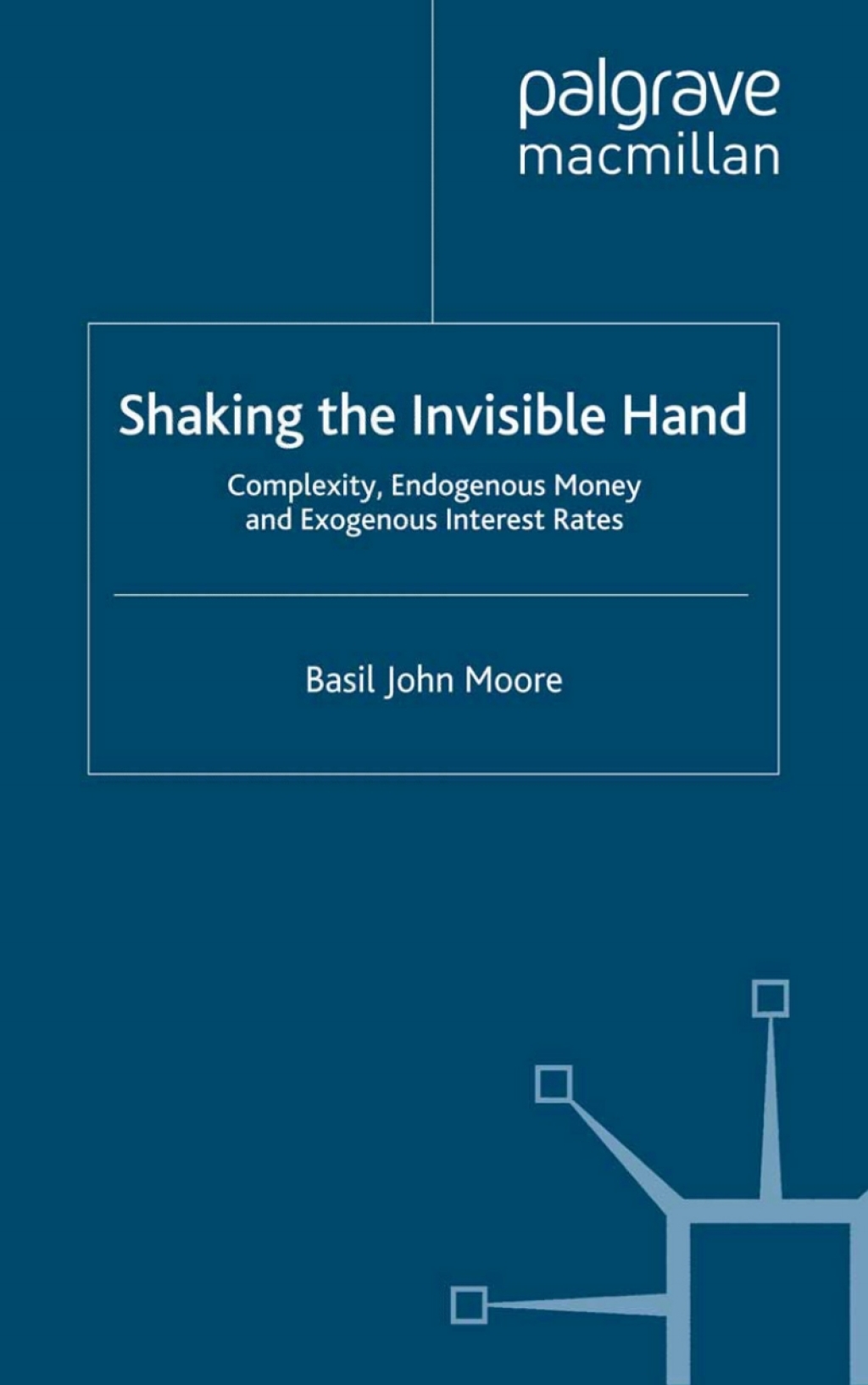 Shaking the Invisible Hand Complexity, Endogenous Money and Exogenous Interest Rates 