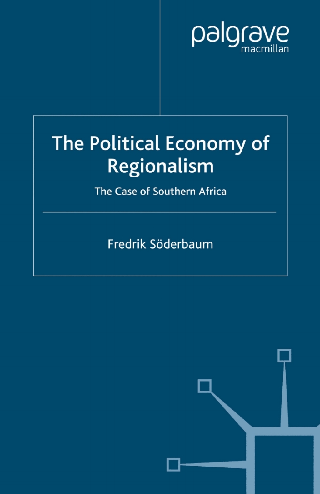 The Political Economy of Regionalism The Case of Southern Africa 