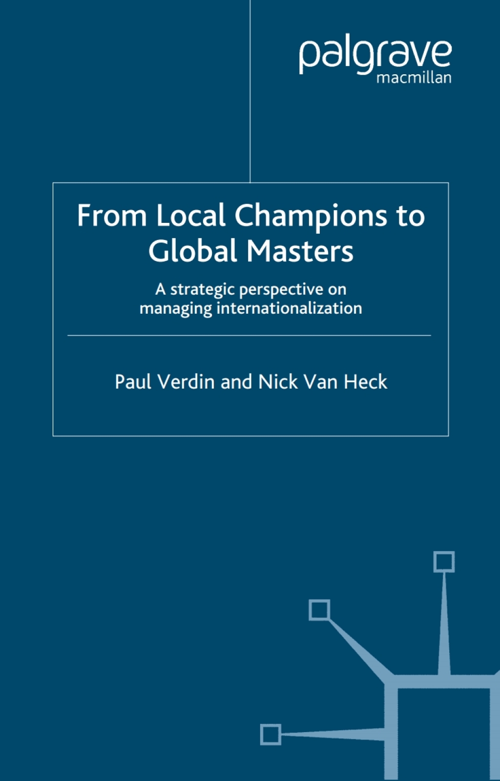 From Local Champions To Global Masters A Strategic Perspective on Managing Internationalization 