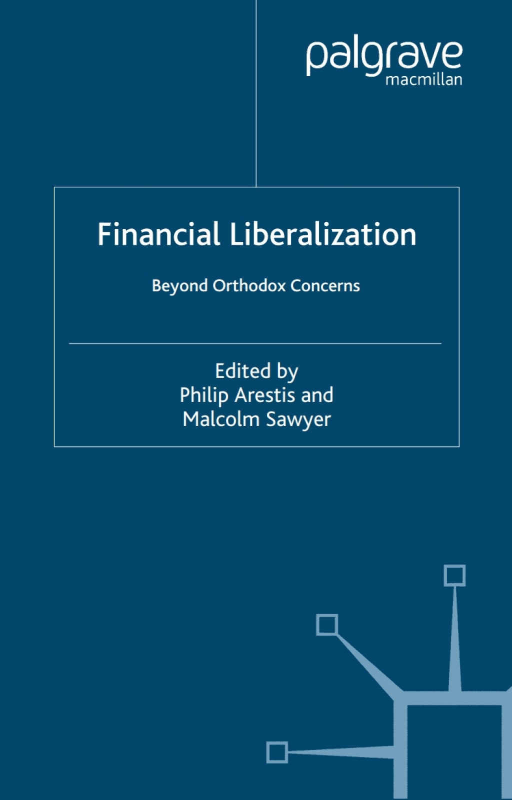 Financial Liberalization Beyond Orthodox Concerns 1st Edition