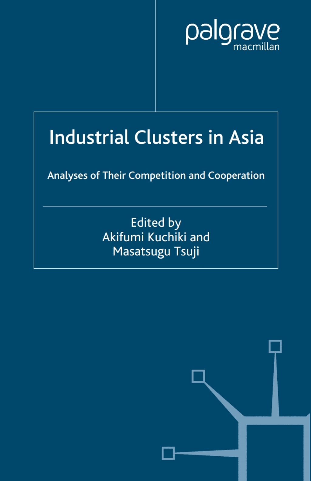 Industrial Clusters in Asia Analyses of Their Competition and Cooperation 