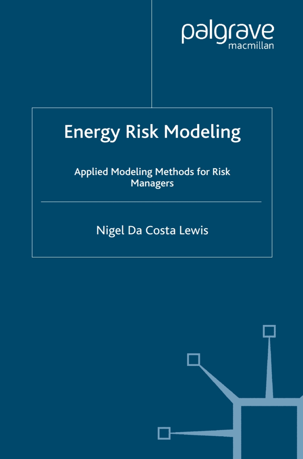 Energy Risk Modeling Applied Modeling Methods for Risk Managers 