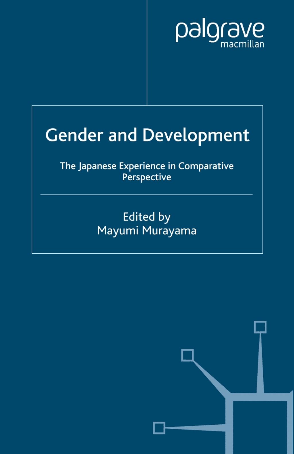 Gender and Development The Japanese Experience in Comparative Perspective 1st Edition