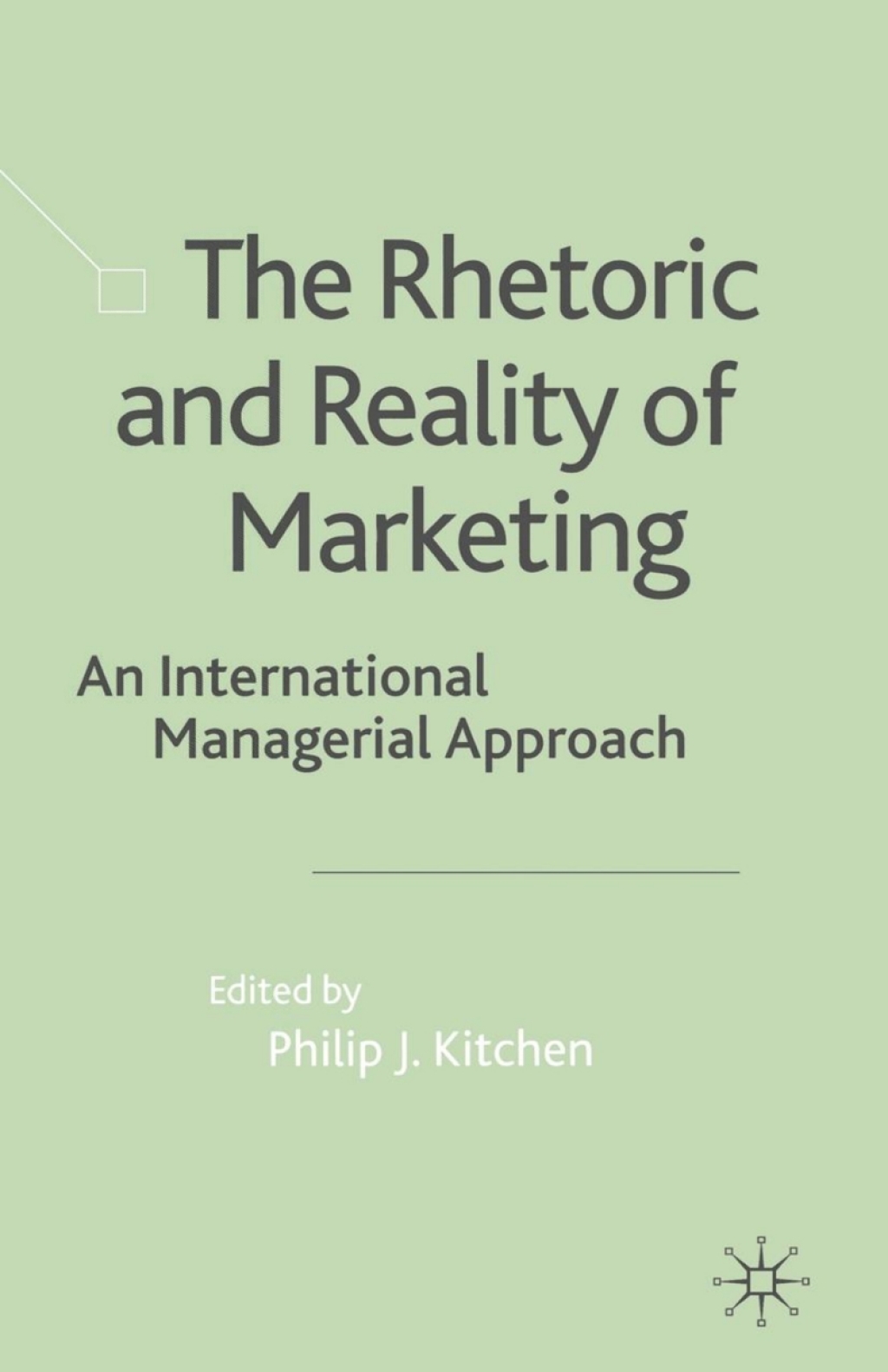 The Rhetoric and Reality of Marketing An International Managerial Approach 1st Edition