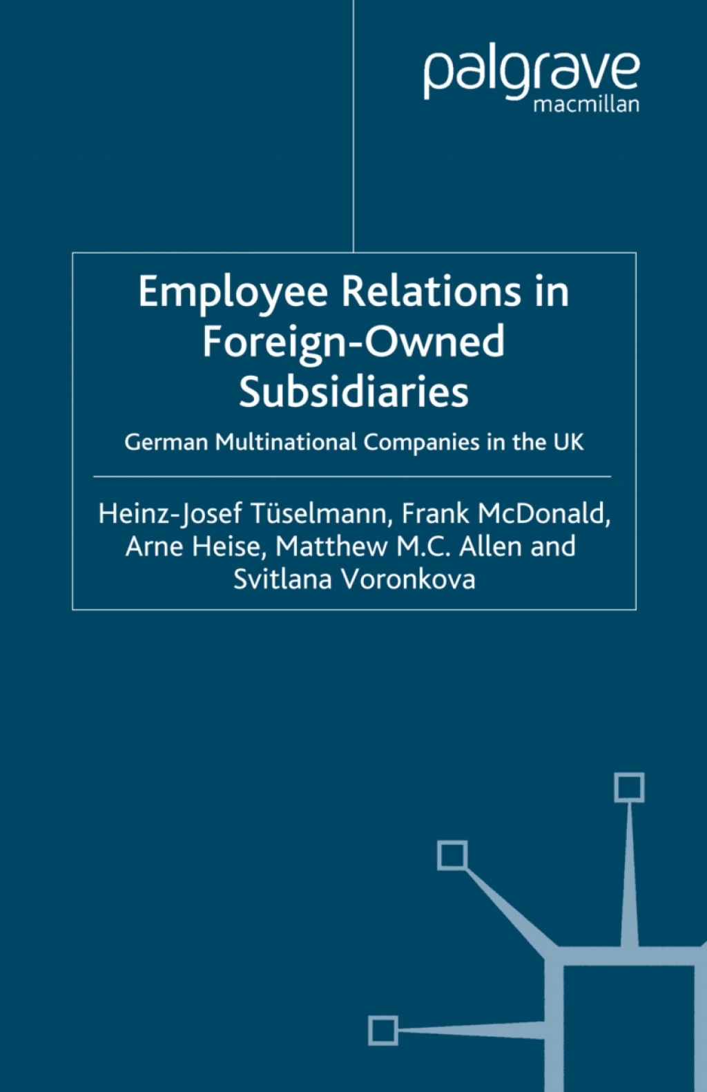 Employee Relations in Foreign-Owned Subsidiaries German Multinational Companies in the UK 