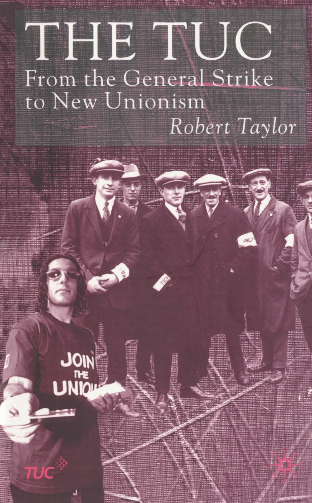 The TUC From the General Strike to New Unionism 