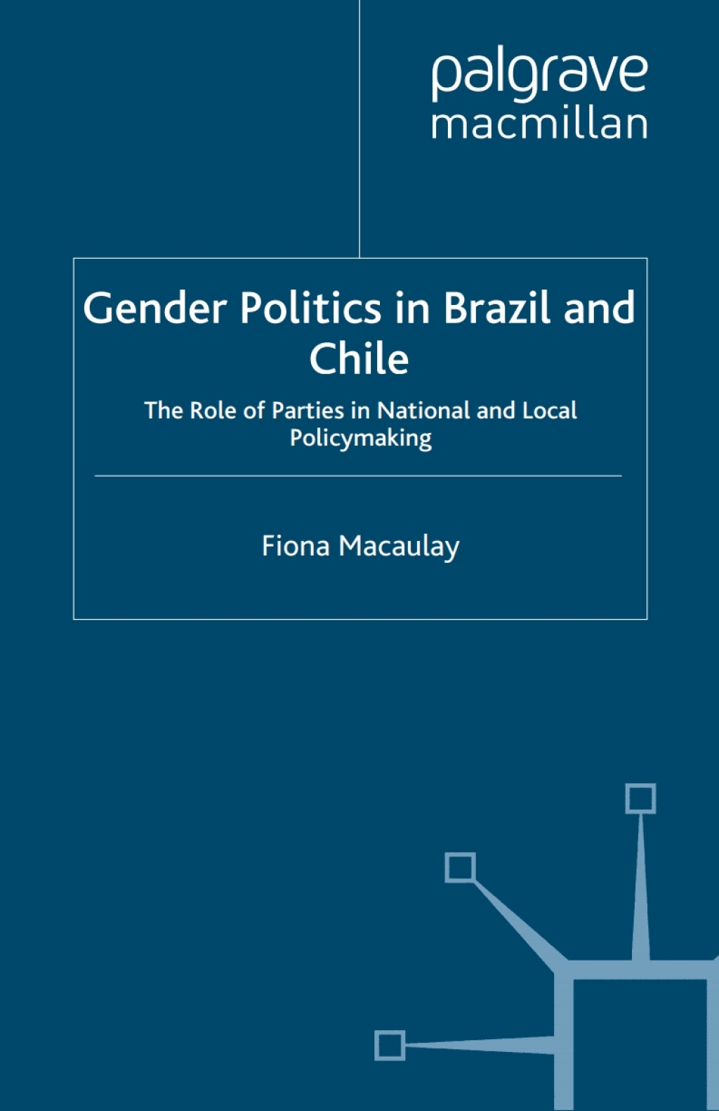 Gender Politics in Brazil and Chile The Role of Parties in National and Local Policymaking 