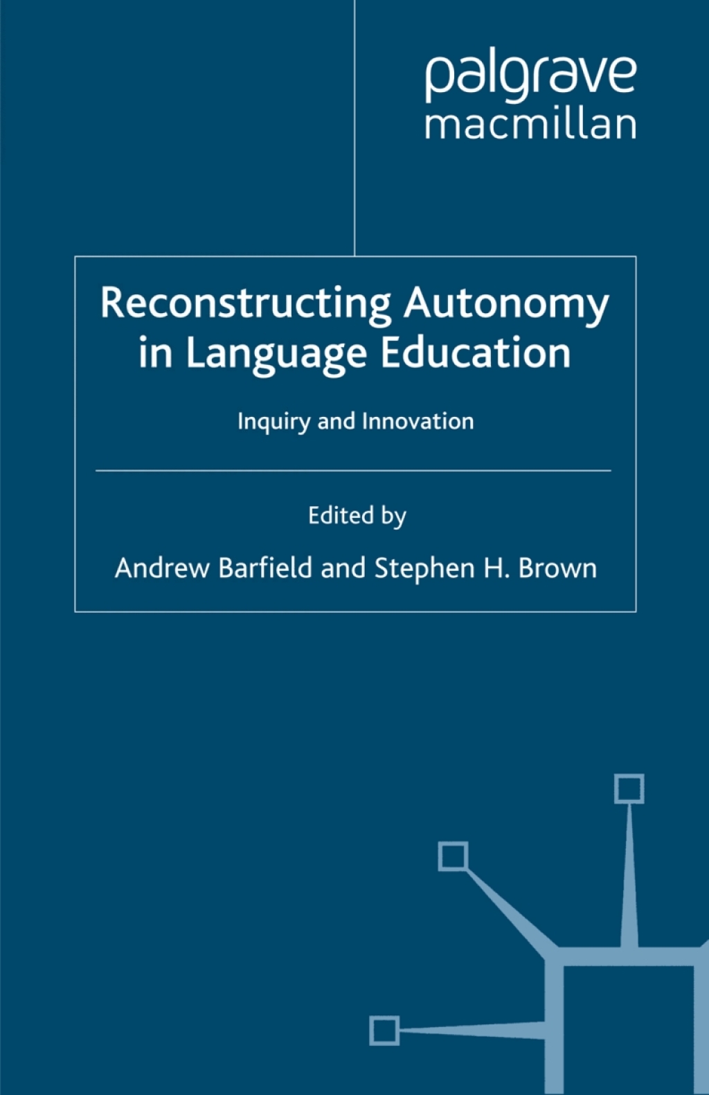 Reconstructing Autonomy in Language Education Inquiry and Innovation 