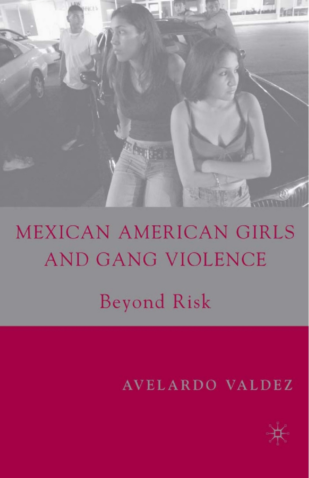 Mexican American Girls and Gang Violence Beyond Risk 