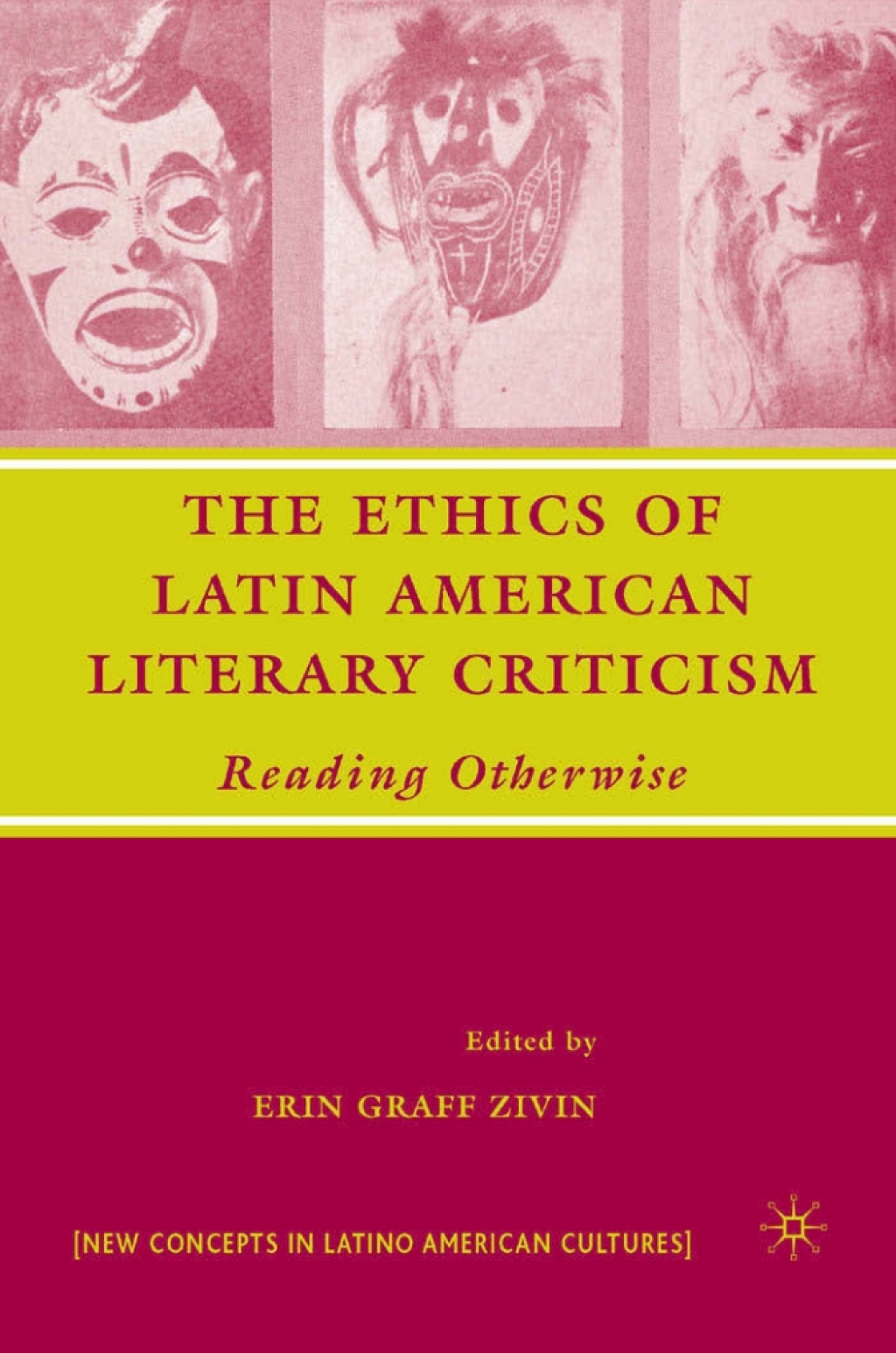 The Ethics of Latin American Literary Criticism Reading Otherwise 