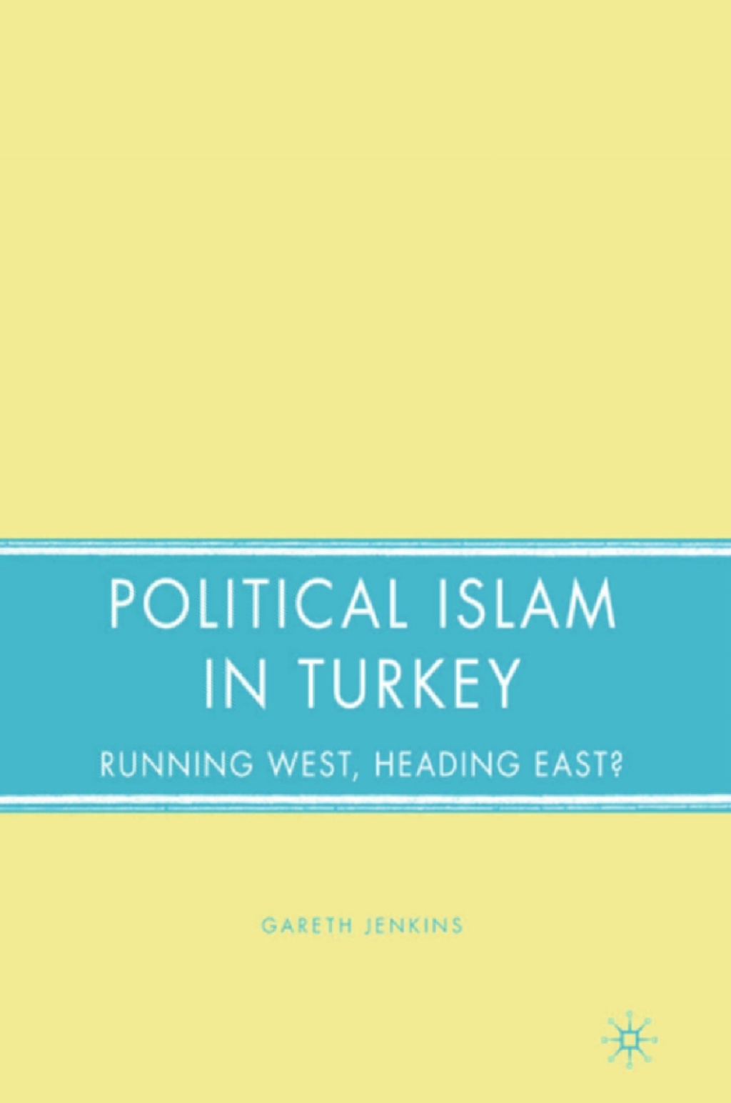 Political Islam in Turkey Running West, Heading East? 