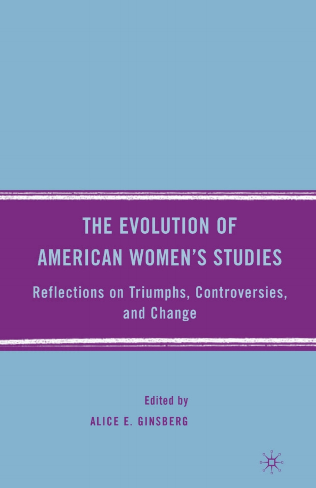 The Evolution of American WomenÃ¢â‚¬Å¡Ãƒâ€žÃƒÂ¶Ã¢Ë†Å¡Ãƒâ€˜Ã¢Ë†Å¡Ã‚Â¥s Studies Reflections on Triumphs, Controversies, and Change 