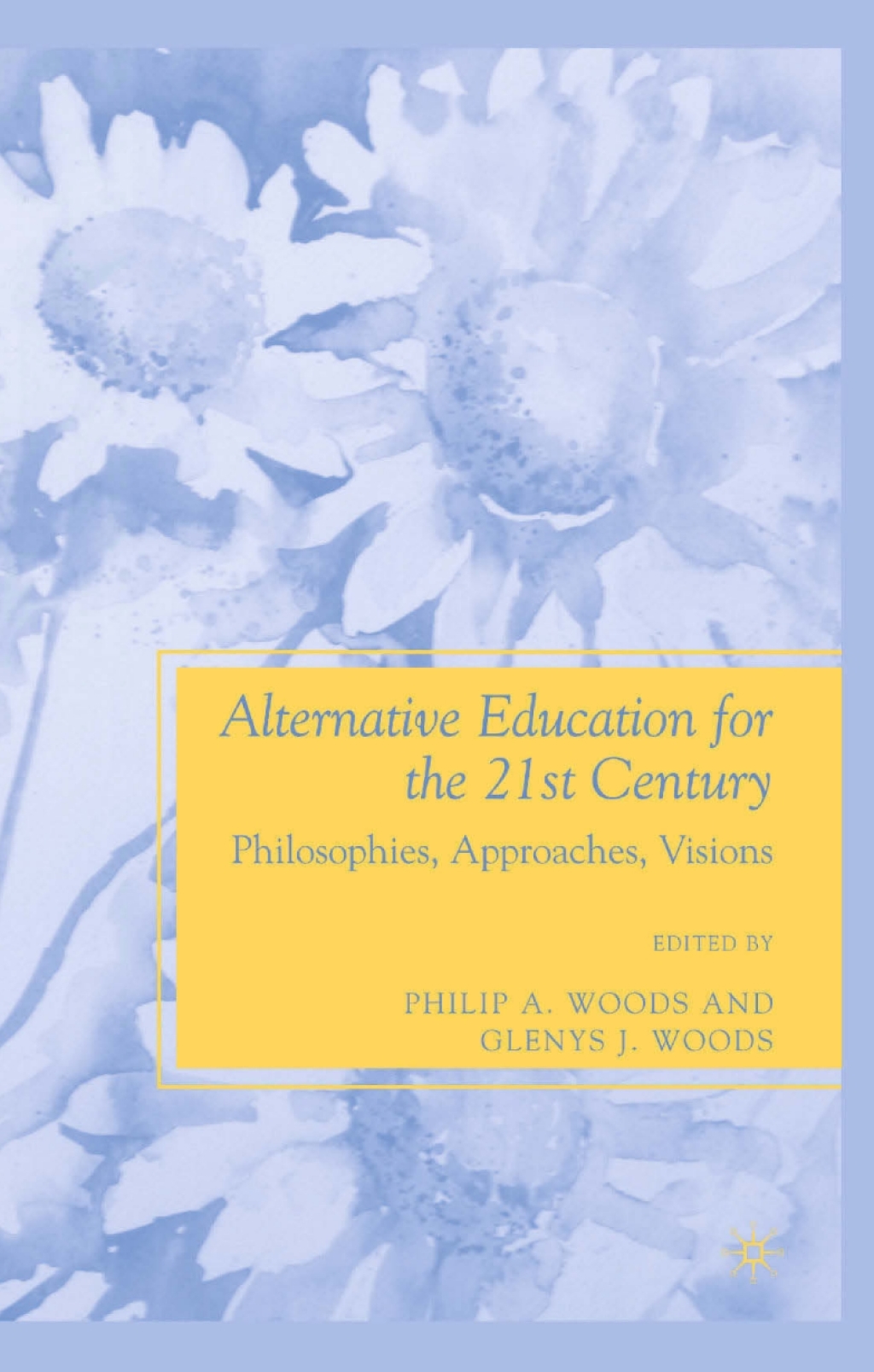 Alternative Education for the 21st Century Philosophies, Approaches, Visions 