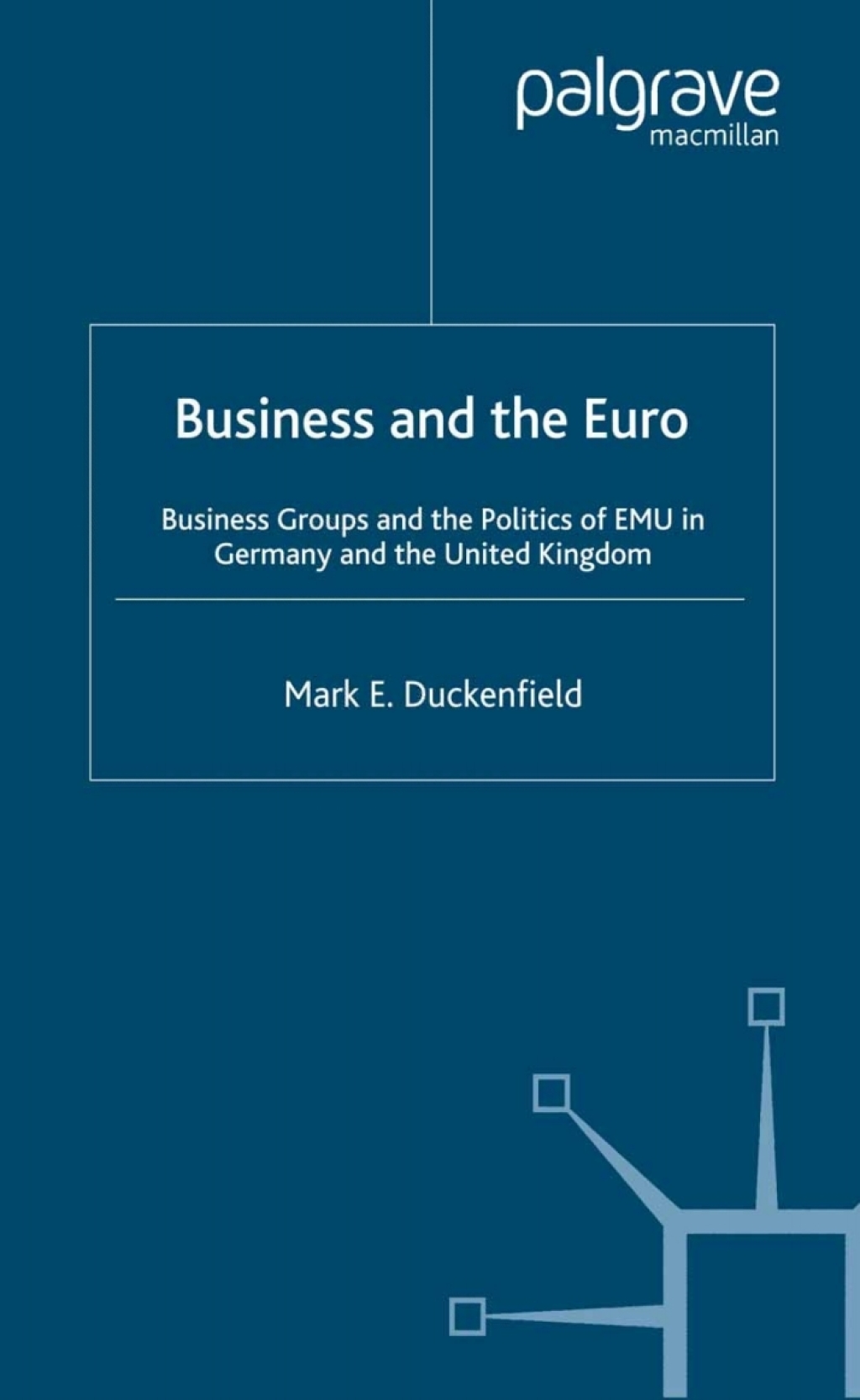 Business and the Euro Business Groups and the Politics of EMU in Britain and Germany 