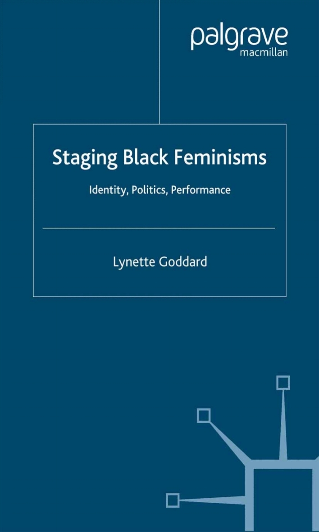 Staging Black Feminisms Identity, Politics, Performance 