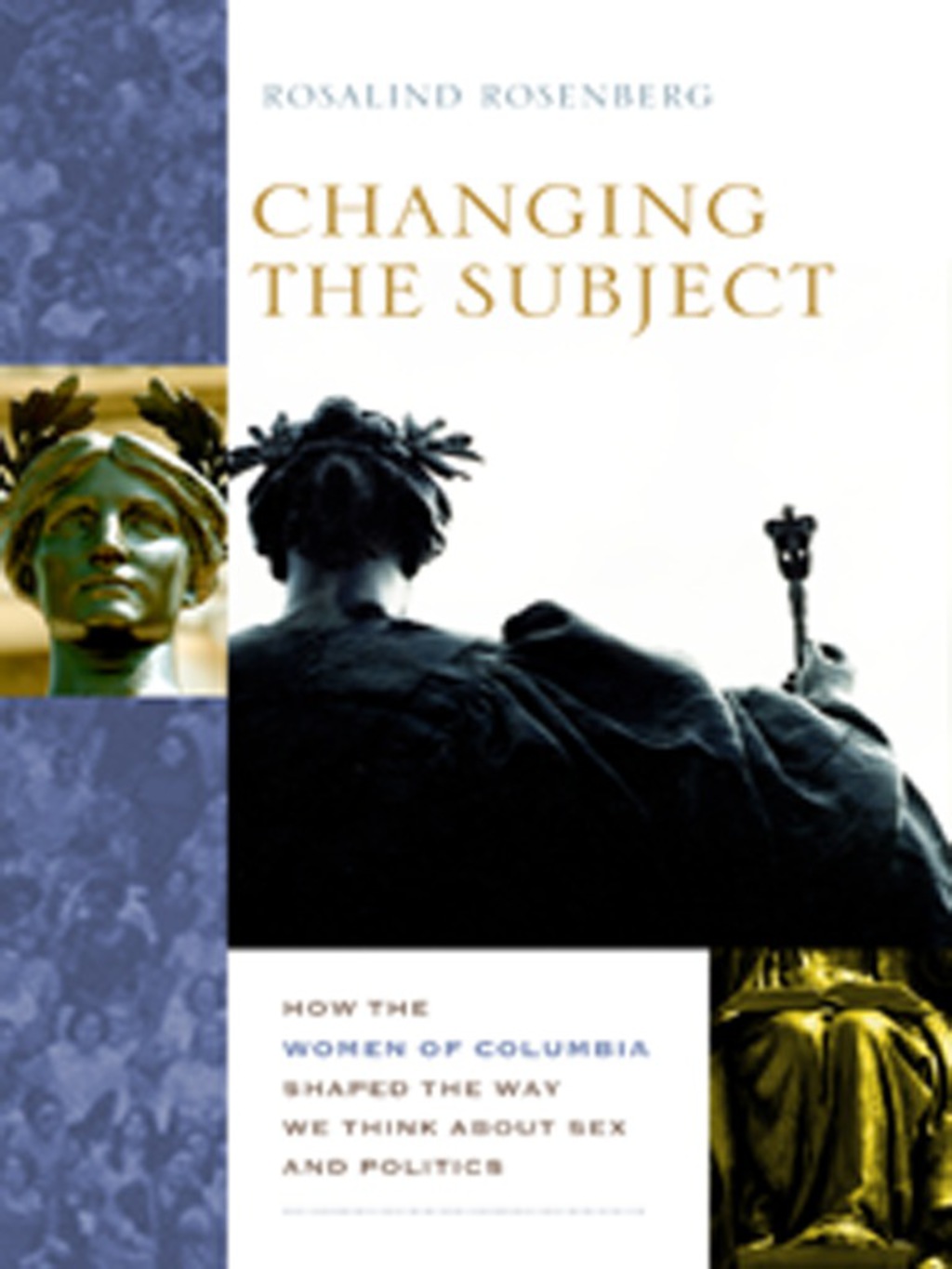 Changing the Subject How the Women of Columbia Shaped the Way We Think About Sex and Politics 