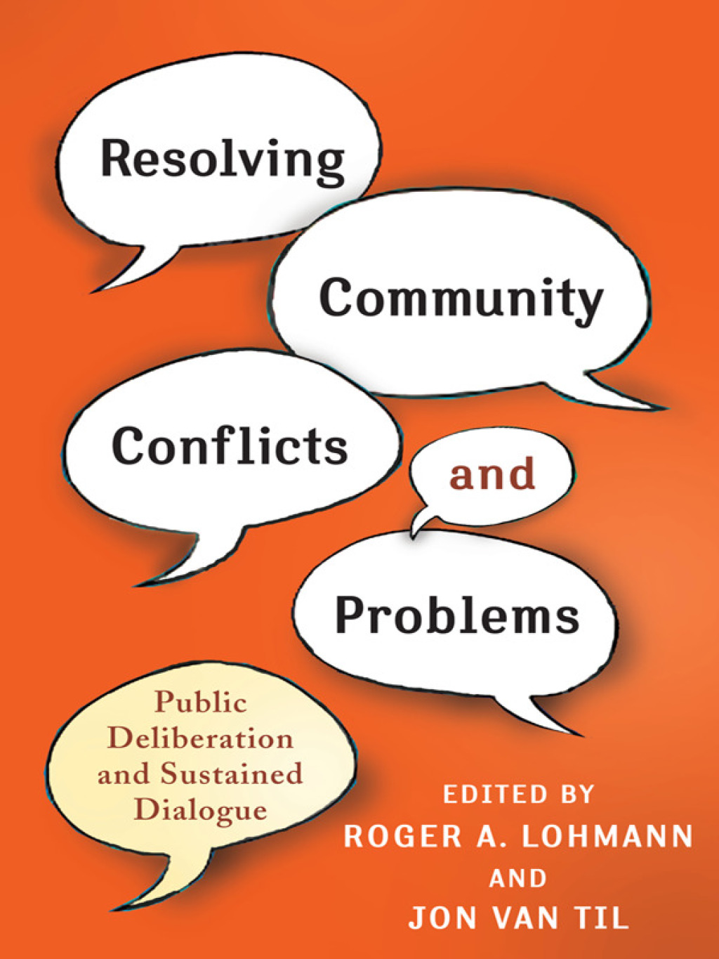 Resolving Community Conflicts and Problems Public Deliberation and Sustained Dialogue 