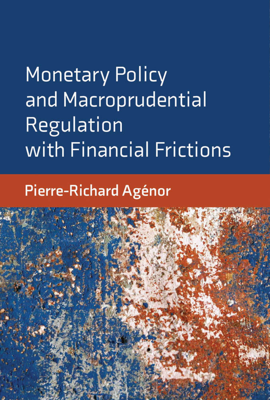 Monetary Policy and Macroprudential Regulation with Financial Frictions 