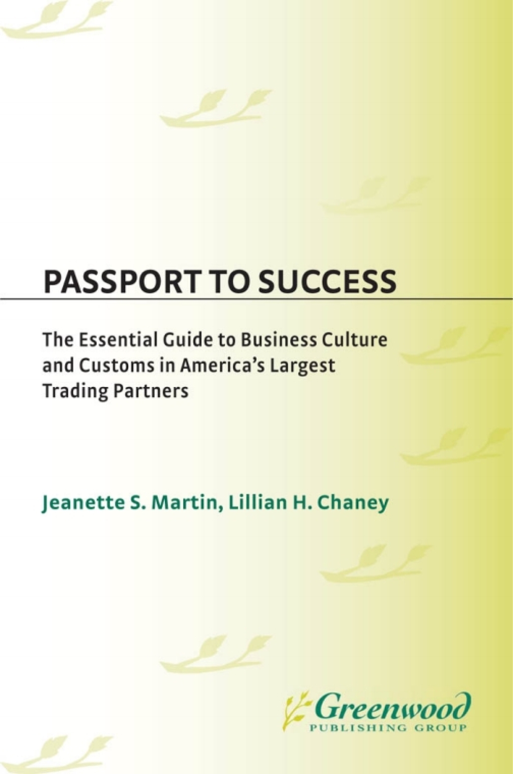 Passport to Success The Essential Guide to Business Culture and Customs in America's Largest Trading Partners 1st Edition