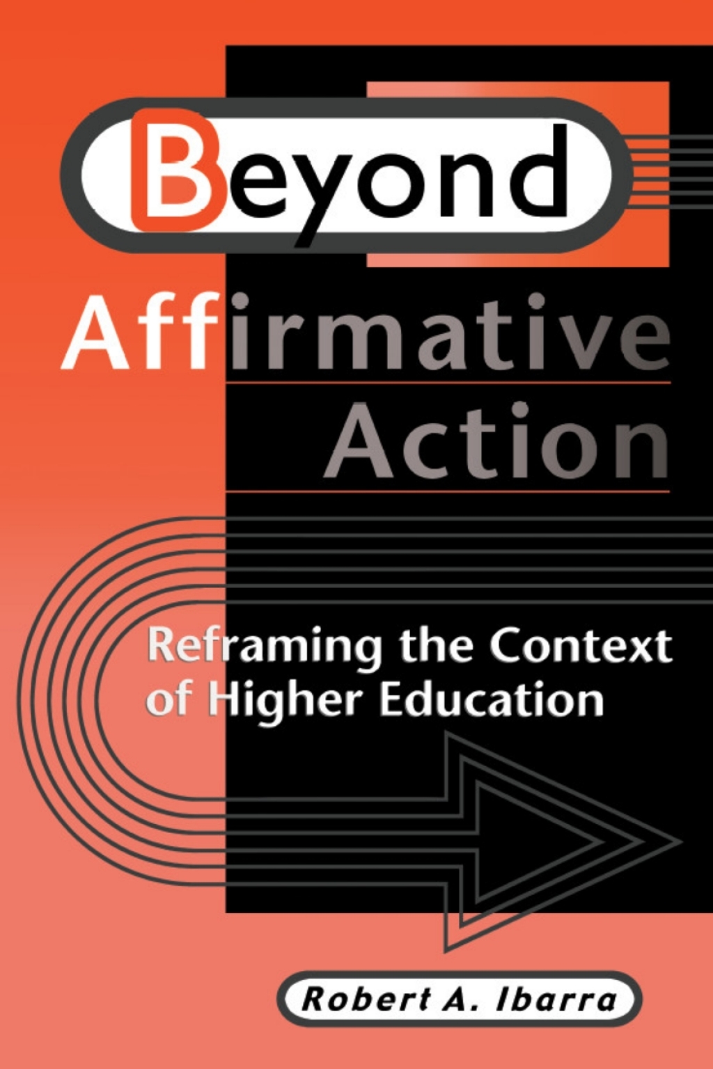 Beyond Affirmative Action Reframing the Context of Higher Education 