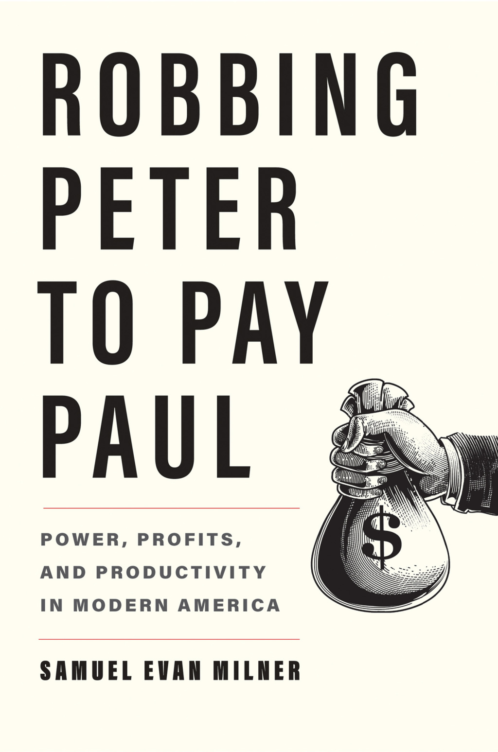 Robbing Peter to Pay Paul Power, Profits, and Productivity in Modern America 