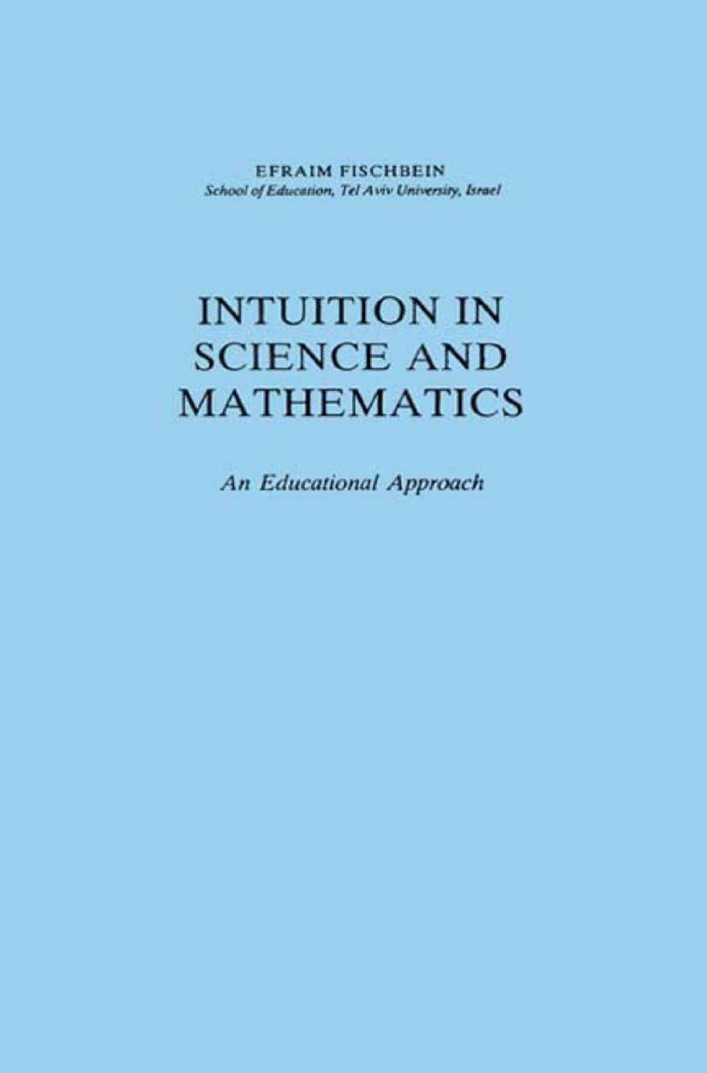 Intuition in Science and Mathematics An Educational Approach 