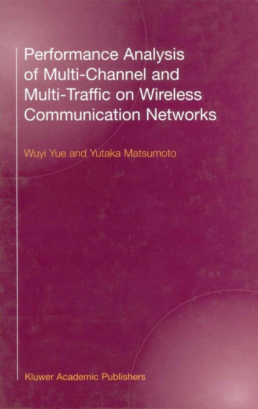 Performance Analysis of Multi-Channel and Multi-Traffic on Wireless Communication Networks 1st Edition