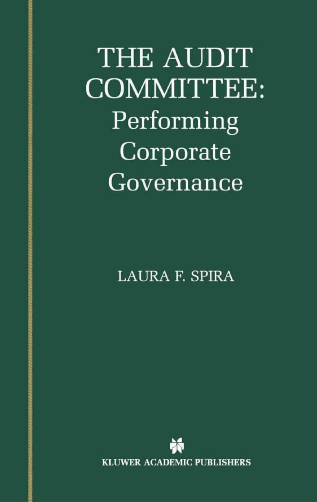 The Audit Committee: Performing Corporate Governance 