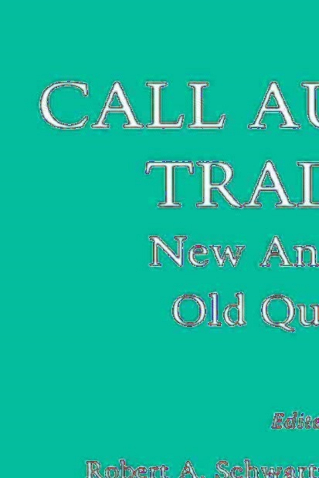 Call Auction Trading New Answers to Old Questions 1st Edition