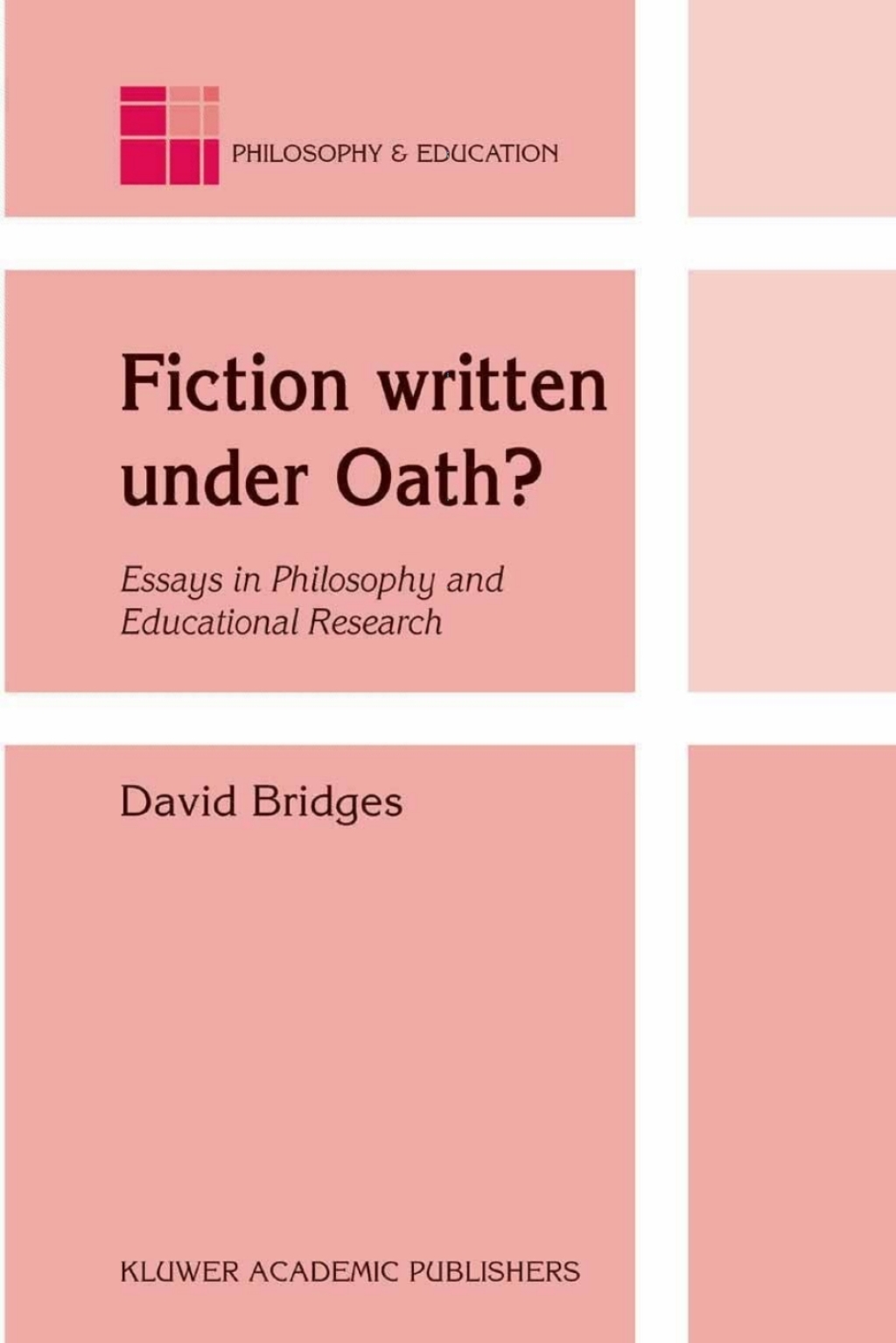 Fiction written under Oath? Essays in Philosophy and Educational Research 
