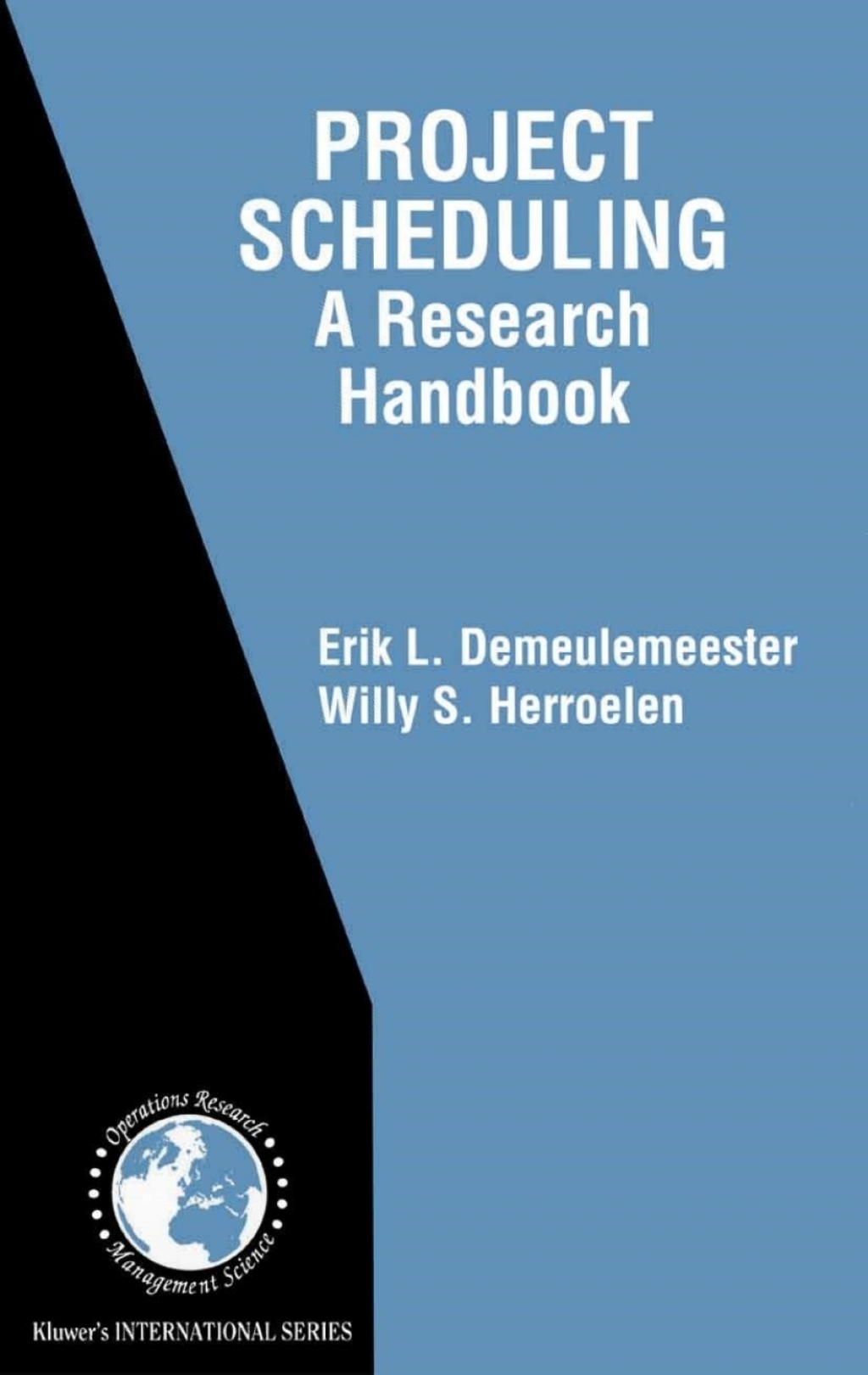 Project Scheduling A Research Handbook 