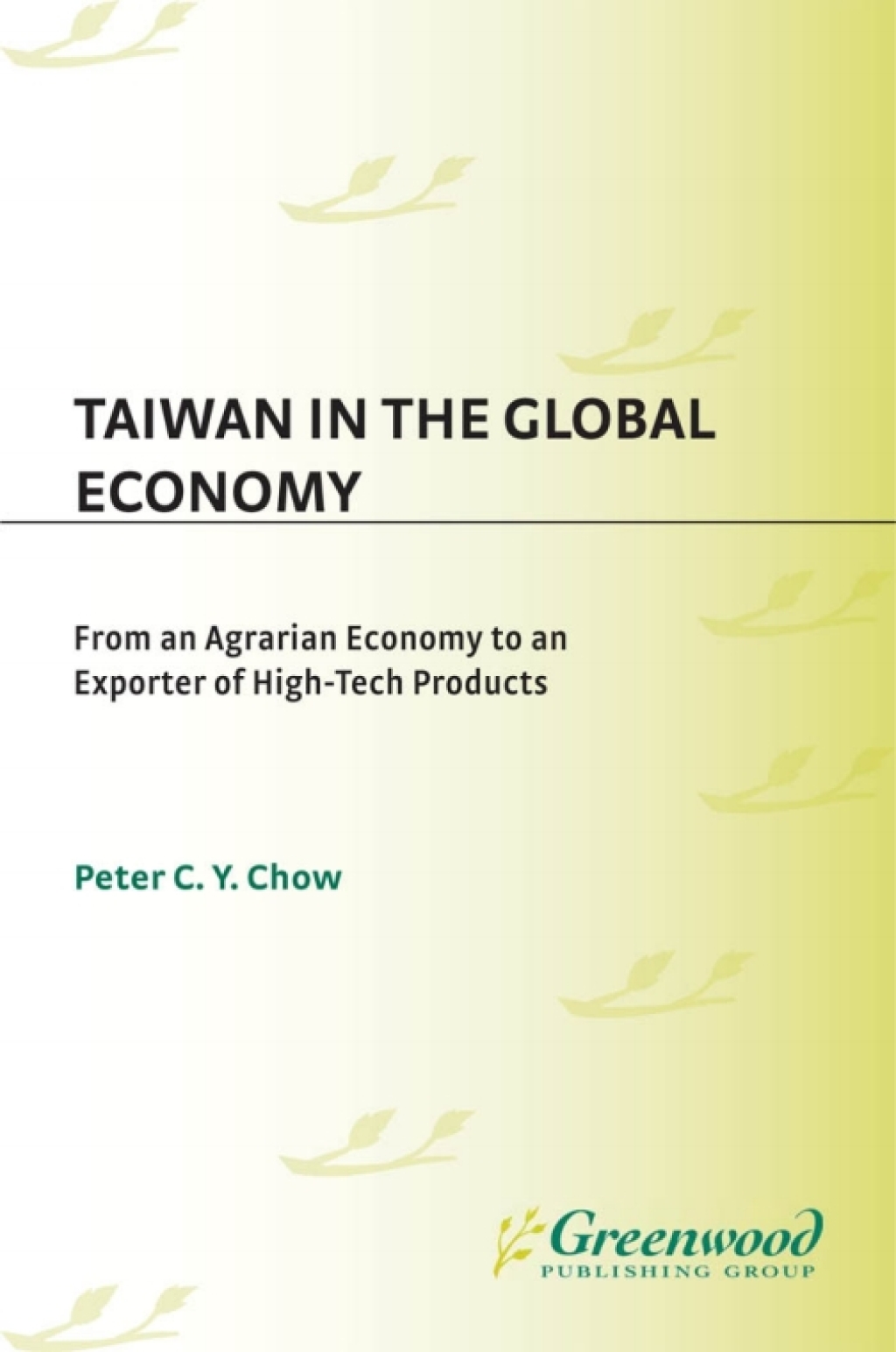 Taiwan in the Global Economy From an Agrarian Economy to an Exporter of High-Tech Products 1st Edition