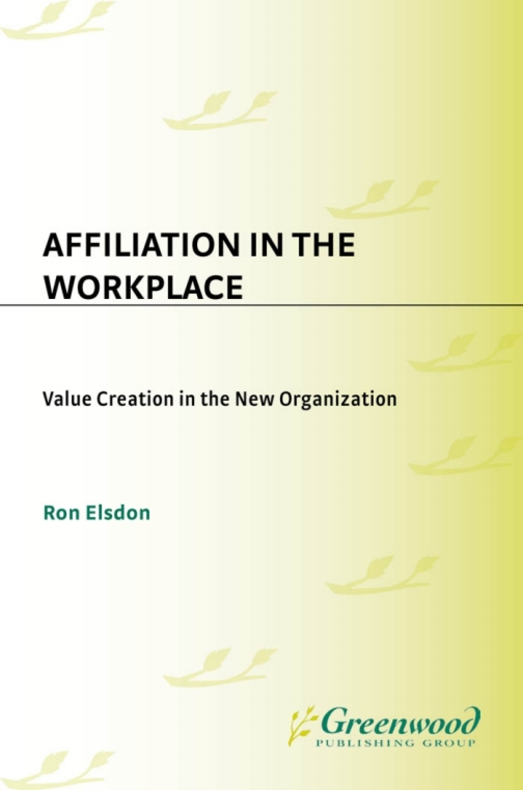 Affiliation in the Workplace Value Creation in the New Organization 1st Edition