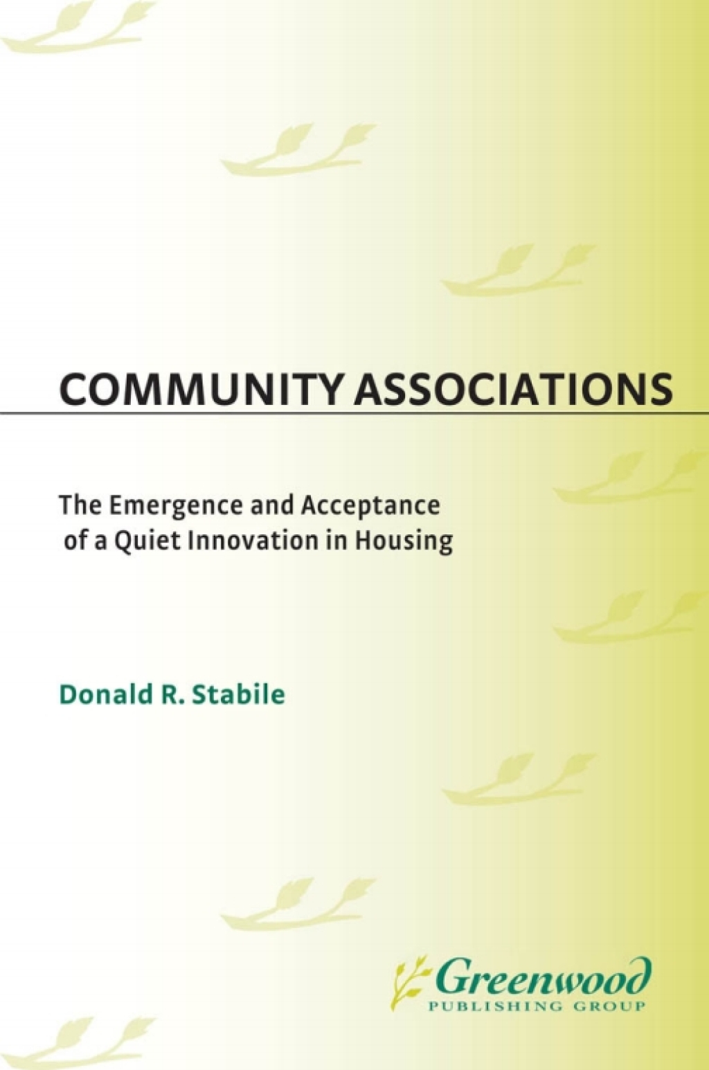 Community Associations The Emergence and Acceptance of a Quiet Innovation in Housing 1st Edition
