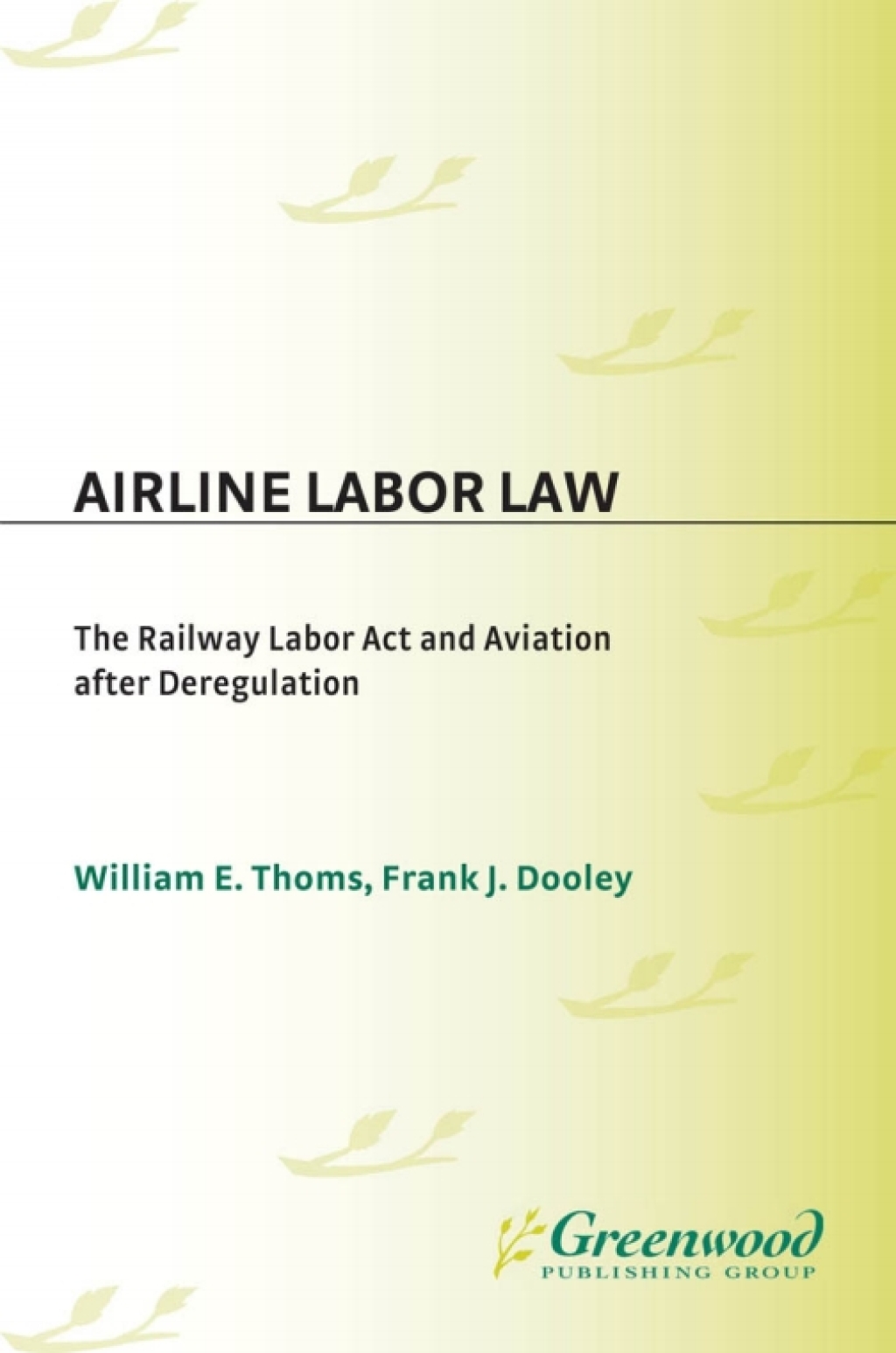 Airline Labor Law The Railway Labor Act and Aviation After Deregulation 1st Edition