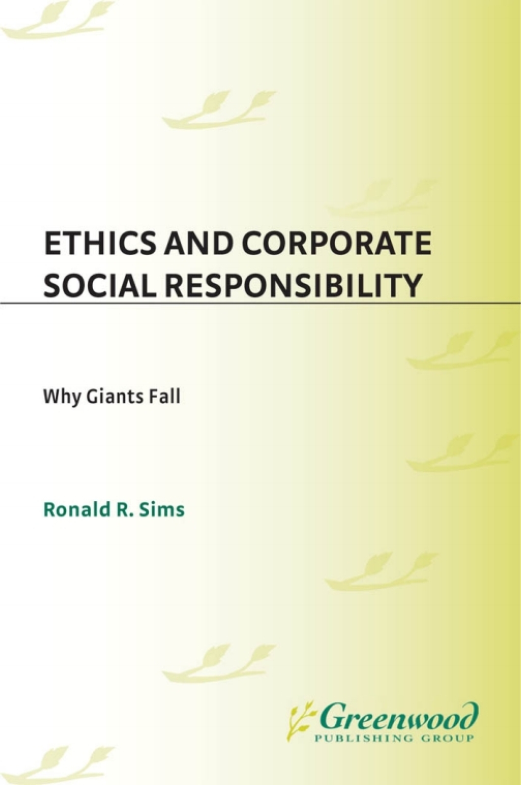 Ethics and Corporate Social Responsibility Why Giants Fall 1st Edition