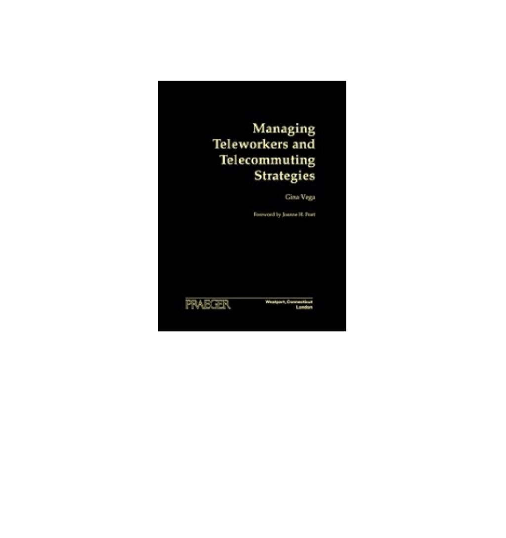 Managing Teleworkers and Telecommuting Strategies 1st Edition