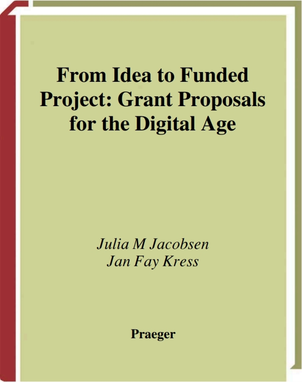 From Idea to Funded Project Grant Proposals for the Digital Age 5th Edition