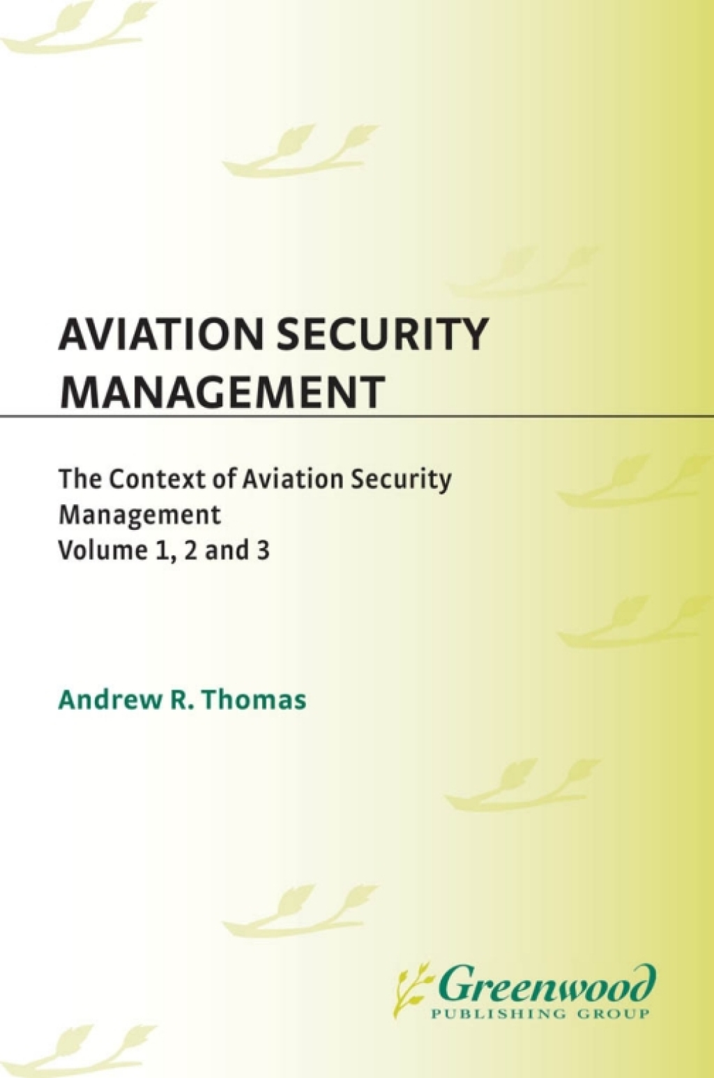 Aviation Security Management [3 volumes] [3 volumes] 1st Edition