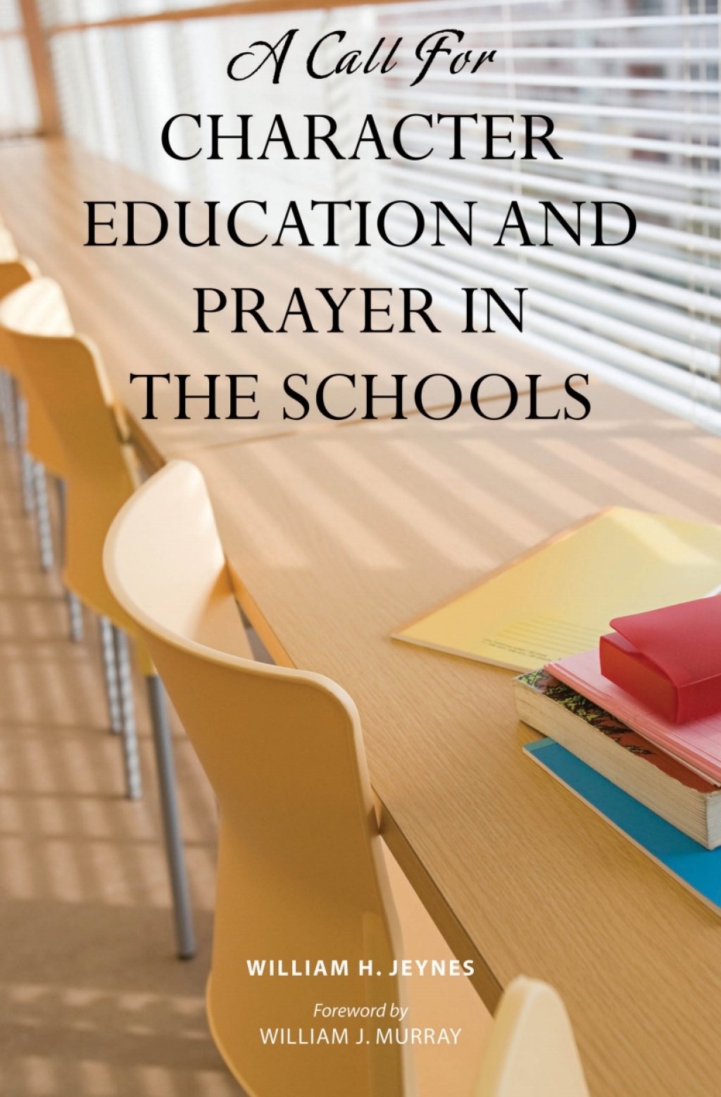 A Call for Character Education and Prayer in the Schools 1st Edition