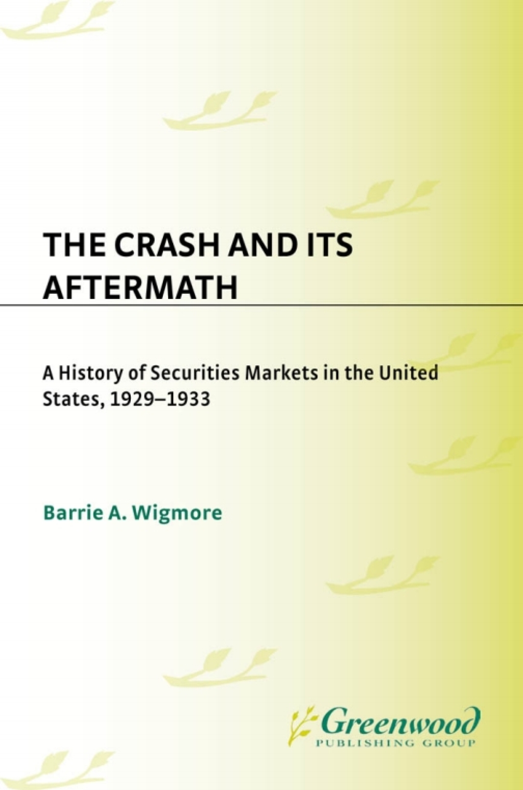 The Crash and Its Aftermath A History of Securities Markets in the United States, 1929-1933 1st Edition