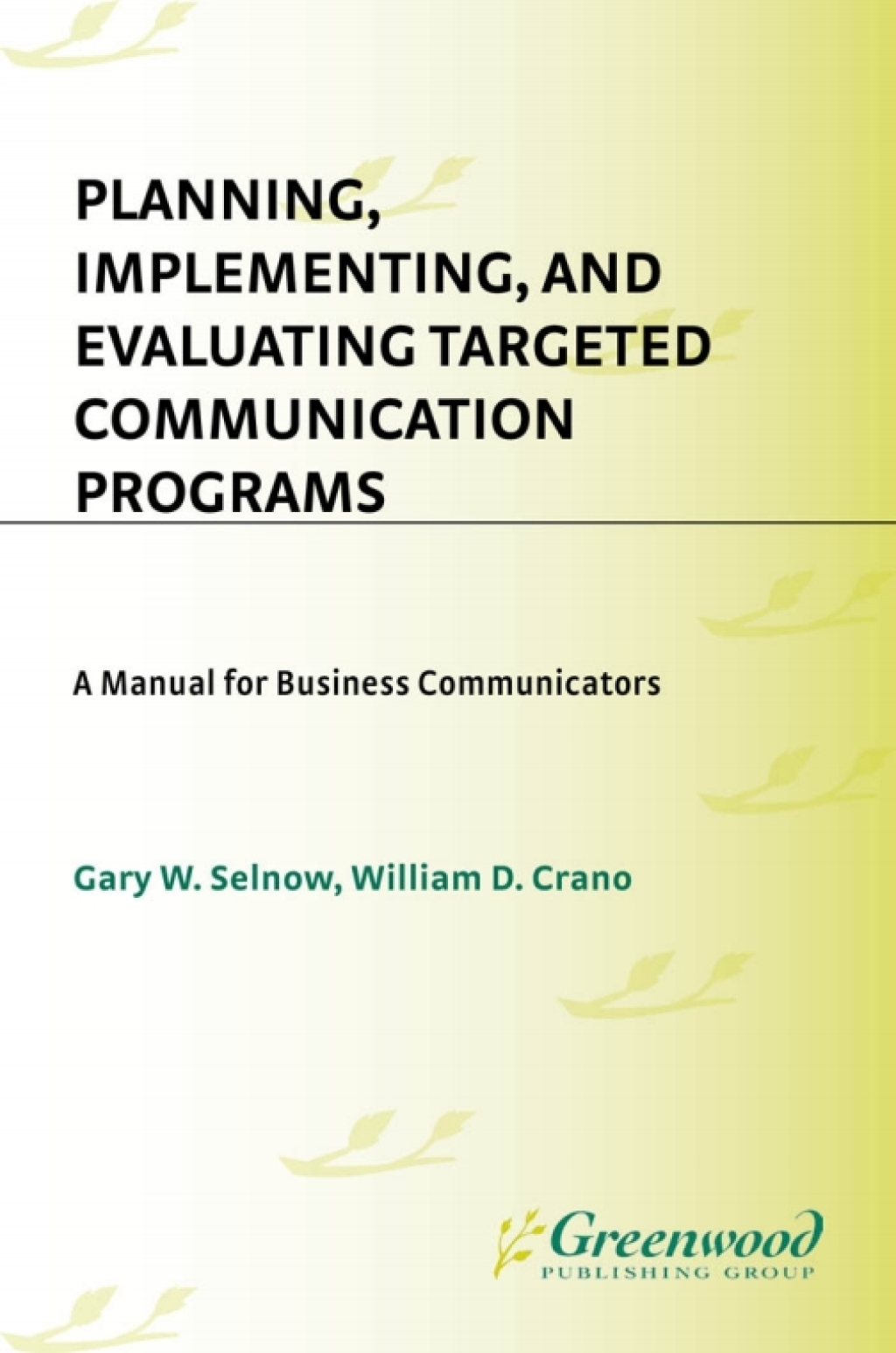 Planning, Implementing, and Evaluating Targeted Communication Programs A Manual for Business Communicators 1st Edition