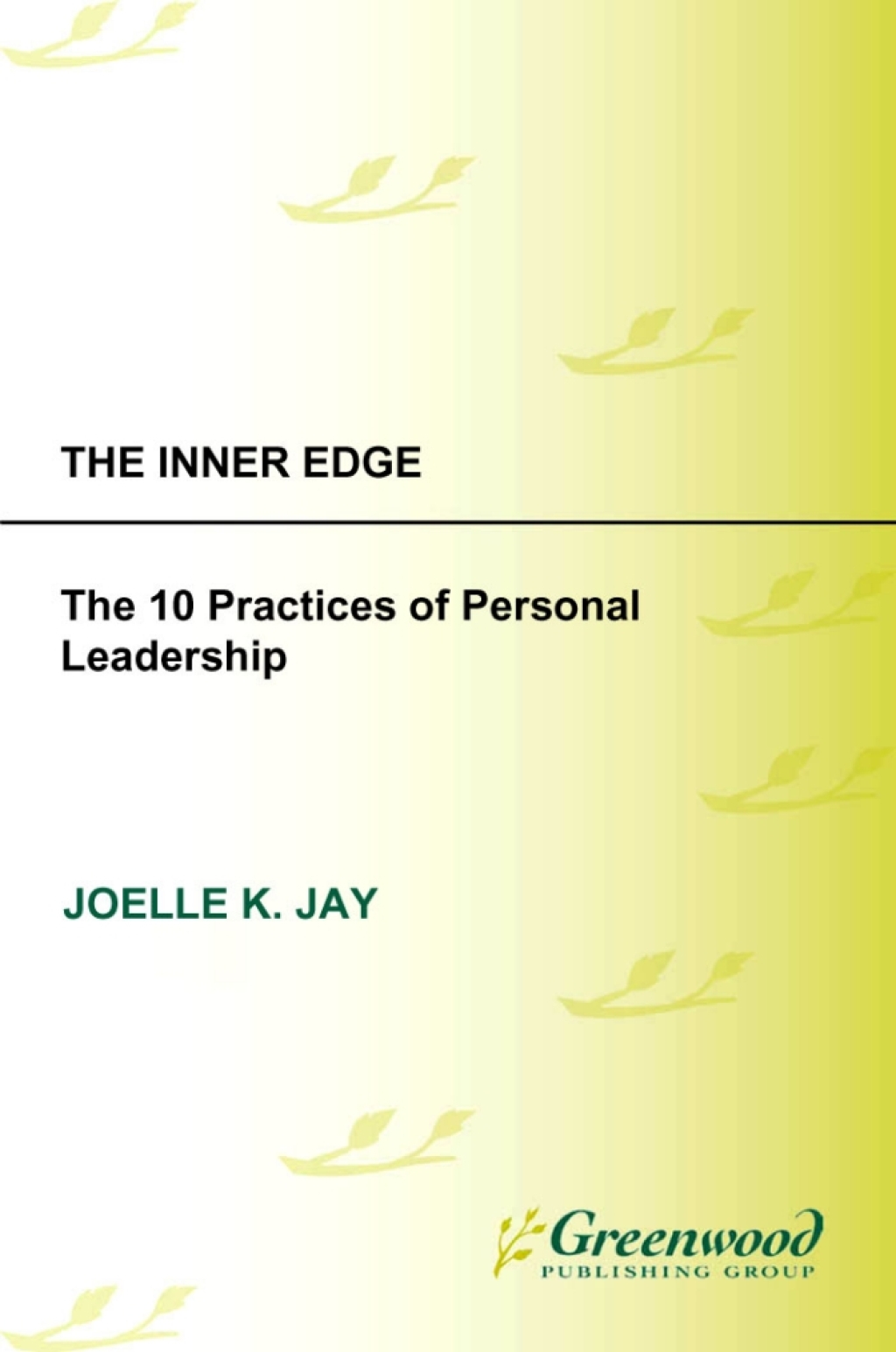 The Inner Edge The 10 Practices of Personal Leadership 1st Edition